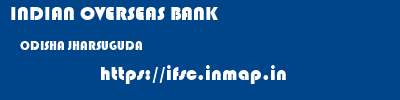 INDIAN OVERSEAS BANK  ODISHA JHARSUGUDA    ifsc code